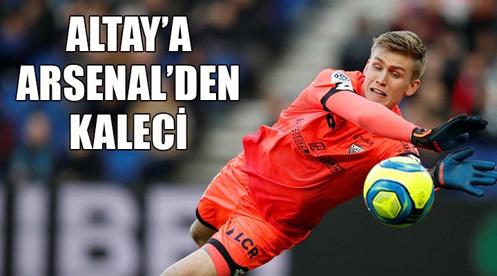 Altay Arsenal den kaleci alıyor