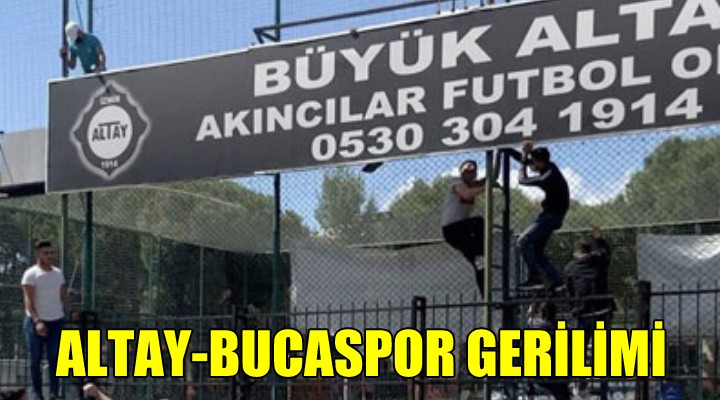 Altay-Bucaspor gerilimi