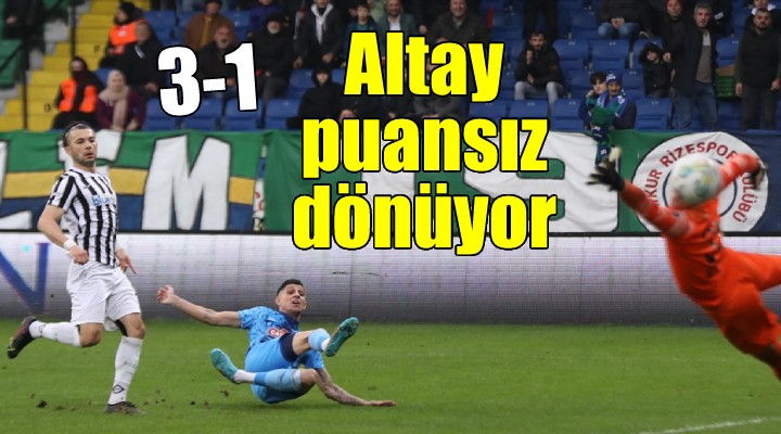 Altay Rize den puansız dönüyor