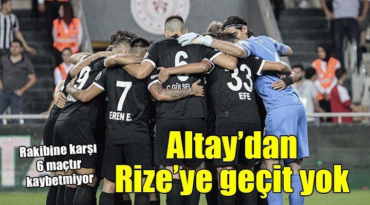 Altay, Rize ye kaybetmiyor