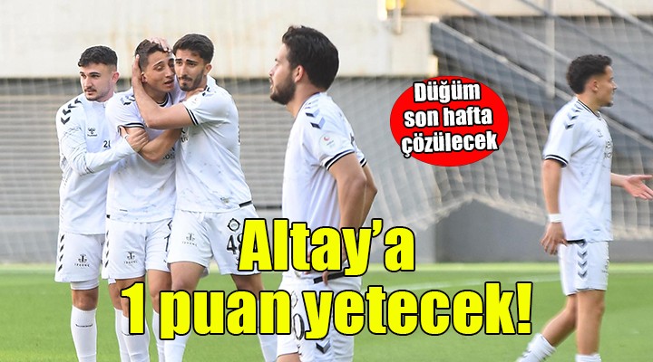 Altay a 1 puan yetecek!