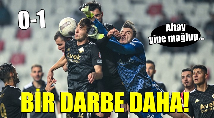 Altay a bir darbe daha...