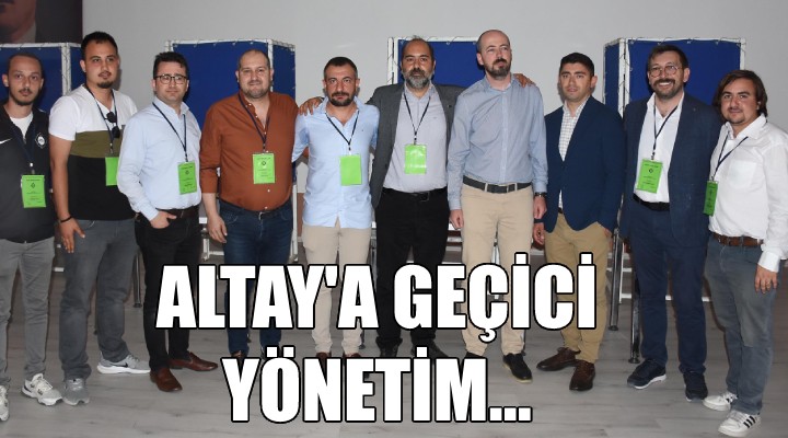 Altay a geçici yönetim...