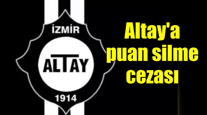 Altay ve Menemenspor a puan silme cezası!