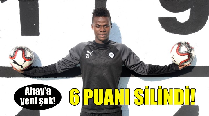 Altay a yeni şok... 6 puanı silindi!