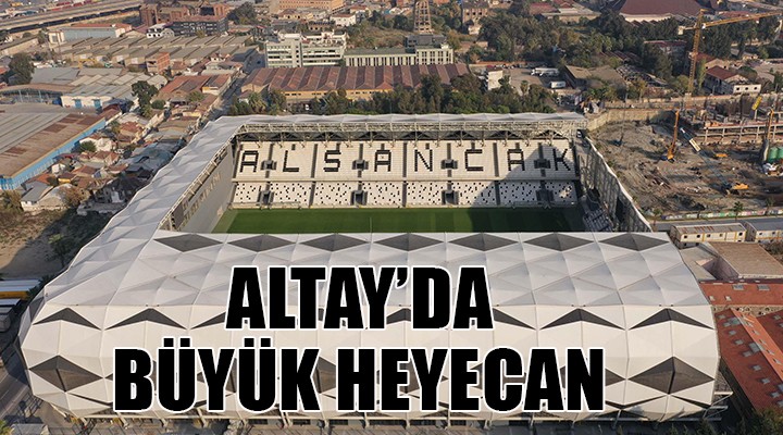 Altay da Alsancak Stadı heyecanı