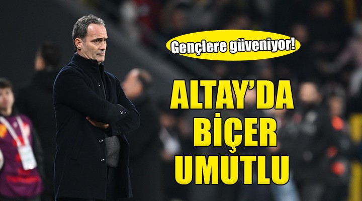 Altay da Cüneyt Biçer umutlu konuştu...