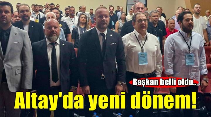 Altay da Hüseyin Kanlı yeni başkan