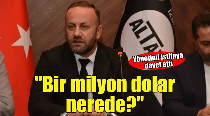 Altay da Kanlı dan yönetime tepki...  Bir milyon dolar nerede? 