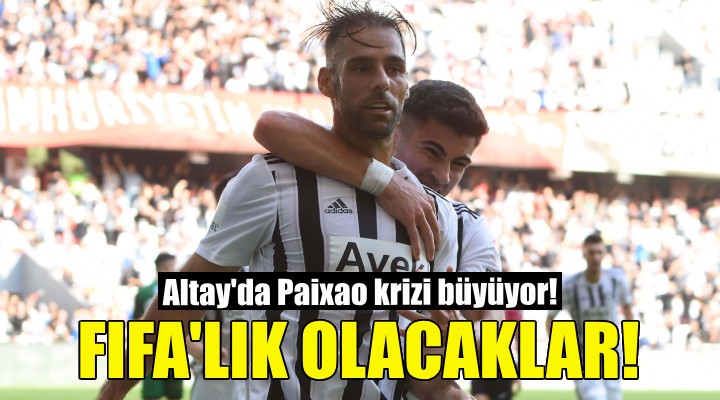 Altay da Paixao krizi büyüyor!