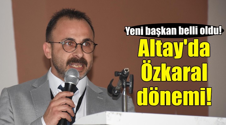 Altay da Süleyman Özkaral dönemi!