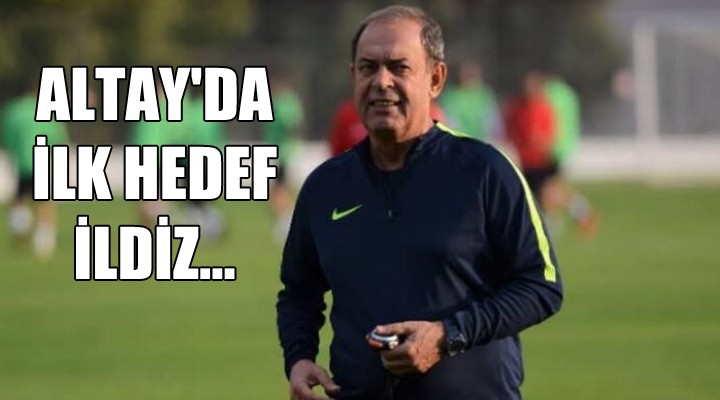 Altay da ilk hedef İldiz