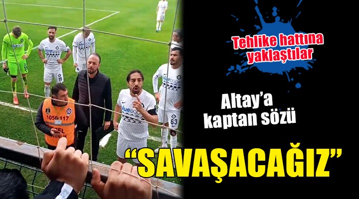 Altay da kaptan sözü:  Savaşacağız 