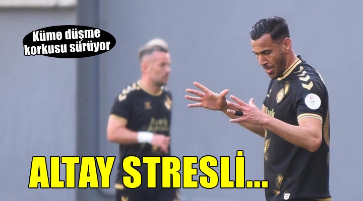 Altay'da küme düşme korkusu!