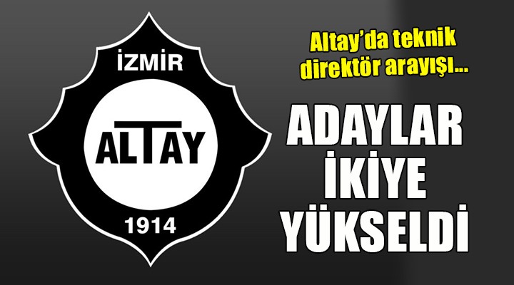 Altay da teknik direktörlüğe iki aday