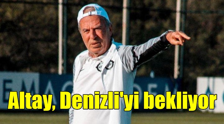 Altay da yönetim Mustafa Denizli yi bekliyor