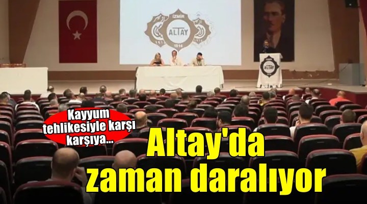 Altay da zaman daralıyor