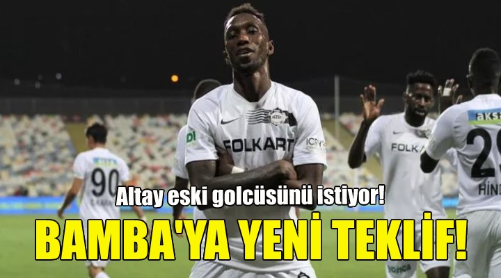 Altay dan Bamba ya yeni teklif!