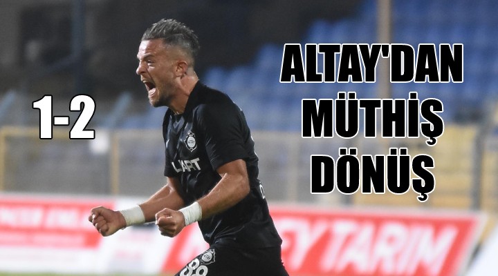 Altay dan müthiş geri dönüş