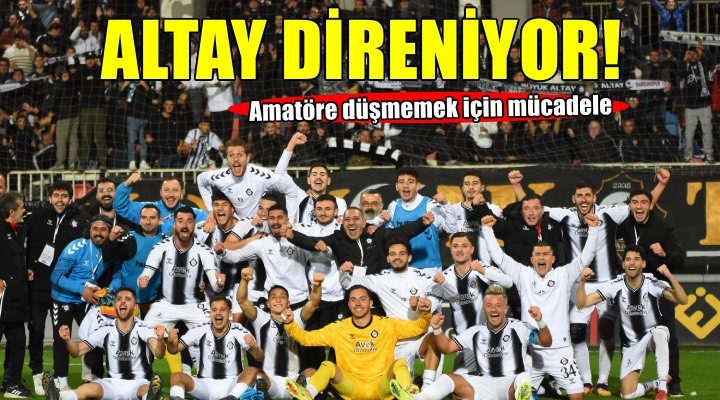 Altay direniyor