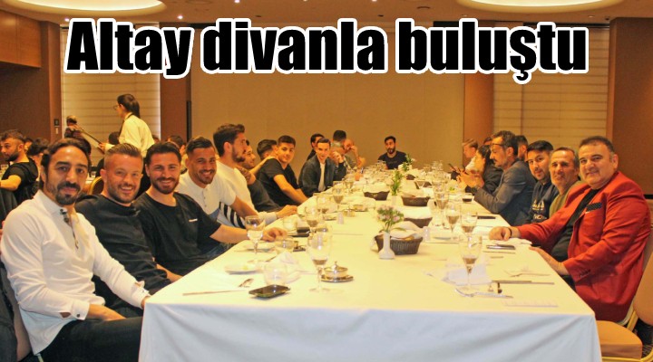 Altay divanla buluştu