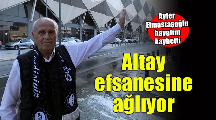 Altay efsane futbolcusuna ağlıyor