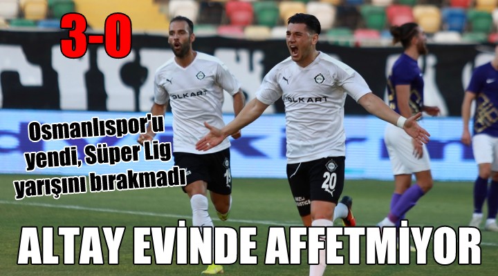 Altay evinde affetmiyor