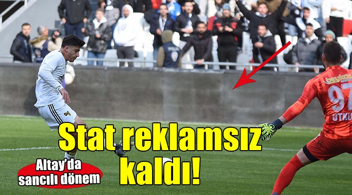 Altay ın stadı reklamsız kaldı!