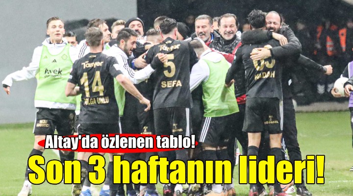 Altay son 3 haftanın lideri!