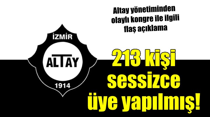 Altay yönetiminden flaş açıklama... 213 kişinin üyeliği iptal edildi!