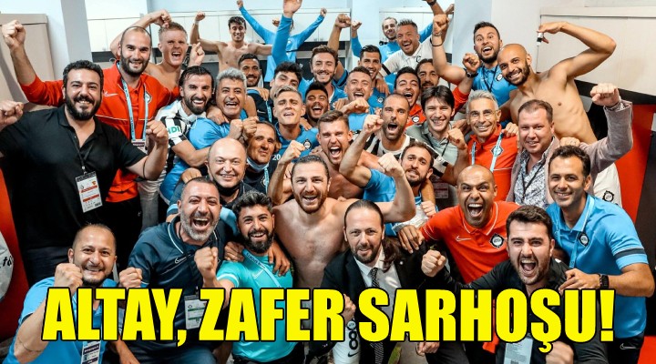 Altay, zafer sarhoşu!