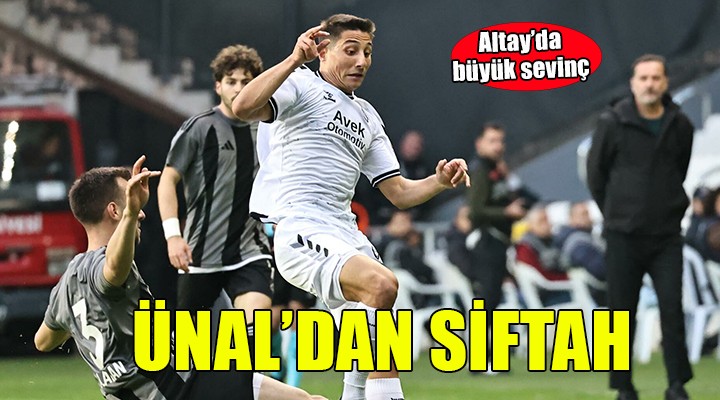 Altaylı Ünal'ın siftah sevinci