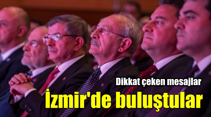 Altılı Masa nın liderleri İzmir de buluştu...