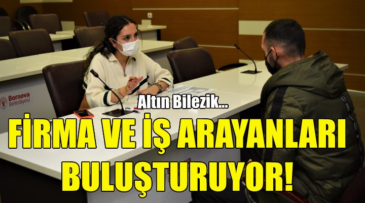 Altın Bilezik, firma ve iş arayanları buluşturuyor!