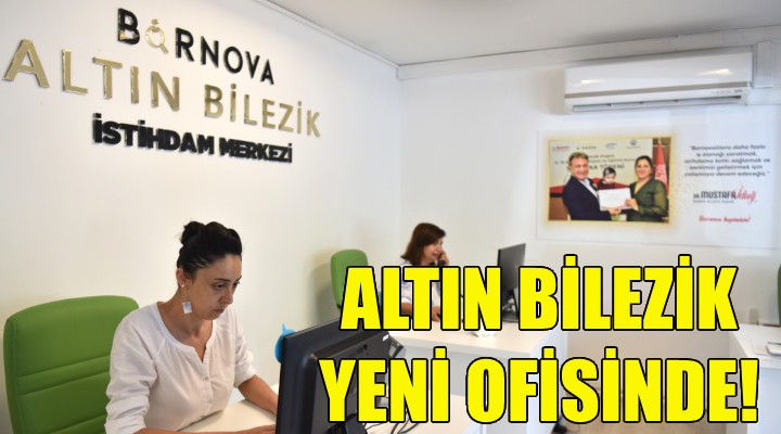 Altın Bilezik yeni ofisinde!