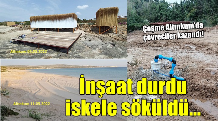 Altınkum da çevreciler kazandı... İnşaat durdu, iskele söküldü!