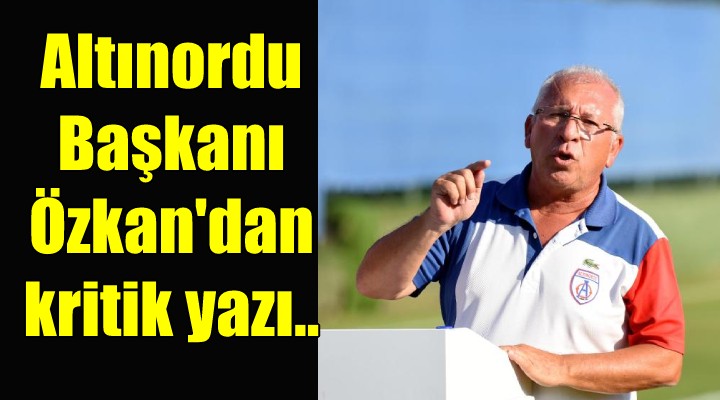 Altınordu Başkanı Özkan dan emeklilik sinyali