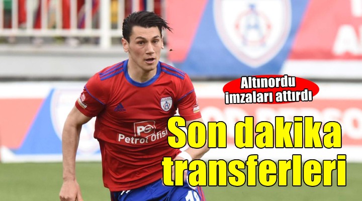Altınordu da son dakika transferleri