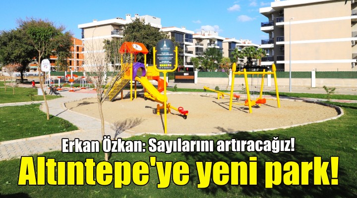 Altıntepe yeni parkına kavuştu!