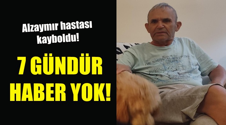 Alzaymır hastası İzmir de kayboldu!