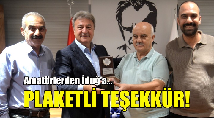 Amatörlerden İduğ’a plaketli teşekkür!