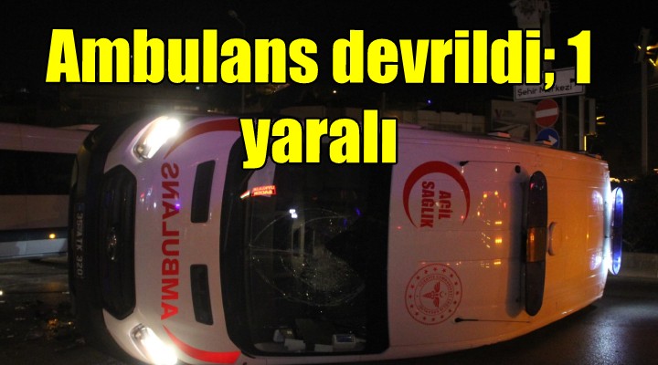 Ambulans devrildi; 1 yaralı