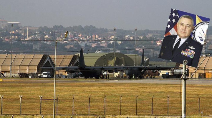 Amerikalı generalden bomba ‘İncirlik’ çıkışı