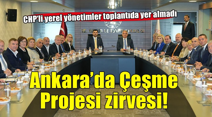 Ankara'da Çeşme Projesi zirvesi!