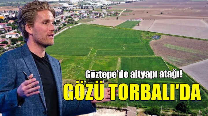 Ankersen in gözü Torbalı da!