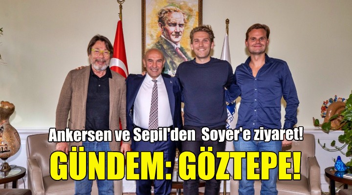 Ankersen ve Sepil den Soyer e ziyaret!