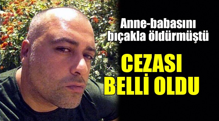 Anne babasını öldürmüştü... CEZASI BELLİ OLDU