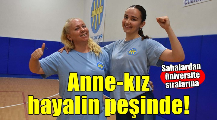 Anne-kız aynı hayalin peşinde... Sahalardan üniversite sıralarına!