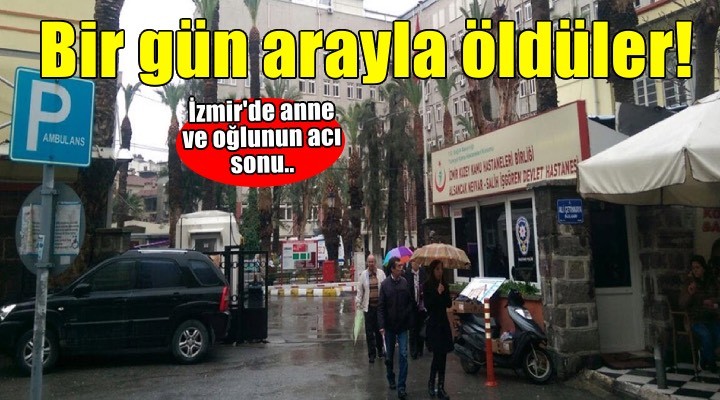 Anne-oğul bir gün arayla kalp krizinden öldü!