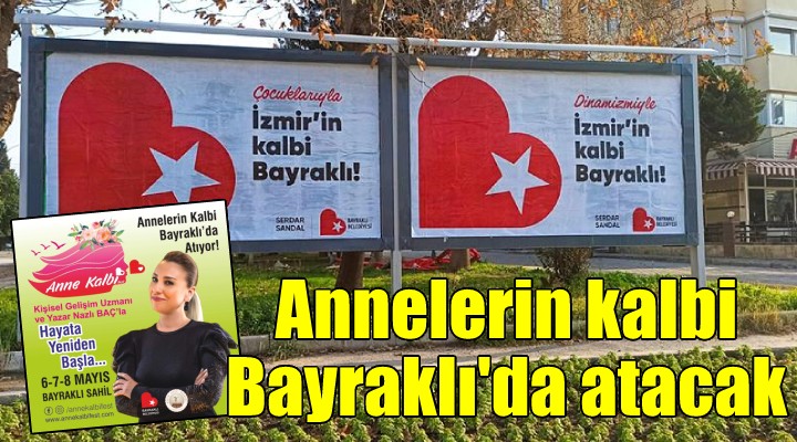 Annelerin kalbi Bayraklı’da atacak